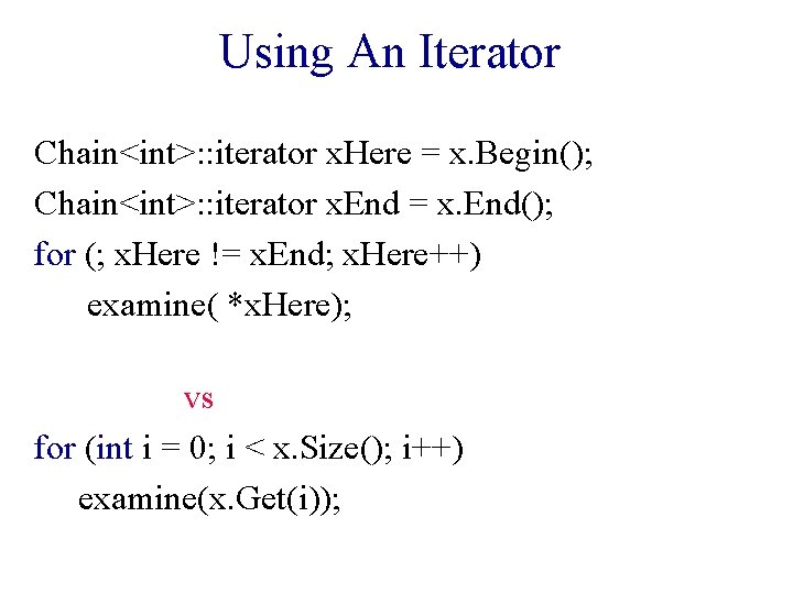 Using An Iterator Chain<int>: : iterator x. Here = x. Begin(); Chain<int>: : iterator