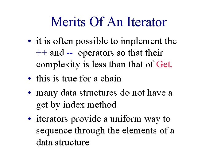 Merits Of An Iterator • it is often possible to implement the ++ and