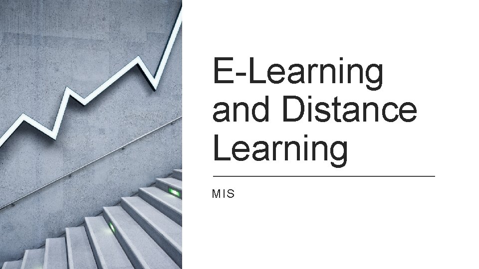 E-Learning and Distance Learning MIS 