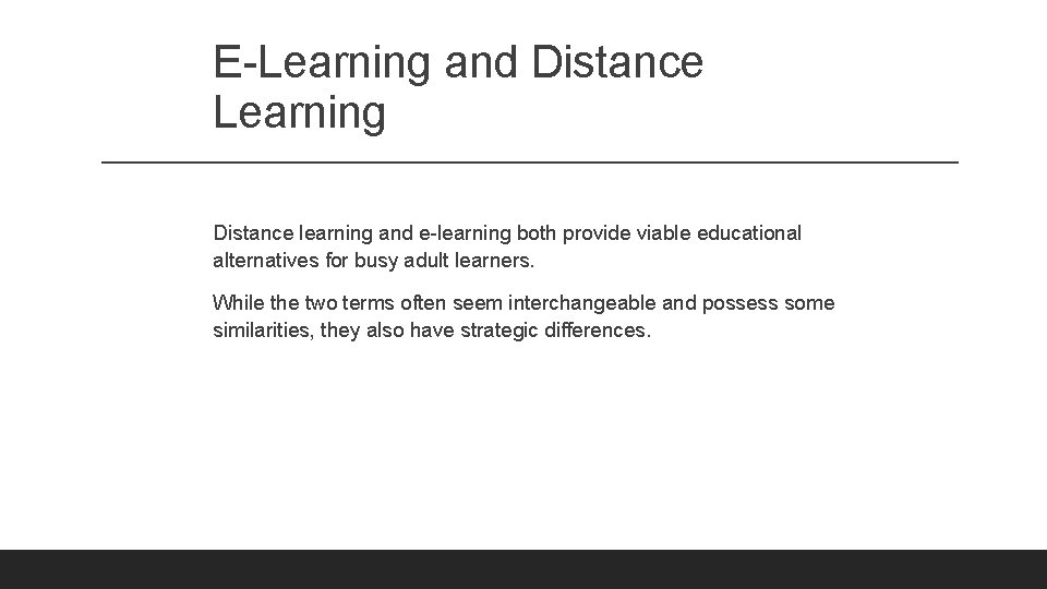 E-Learning and Distance Learning Distance learning and e-learning both provide viable educational alternatives for