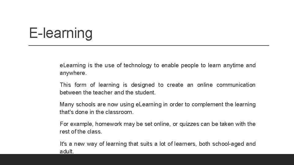 E-learning e. Learning is the use of technology to enable people to learn anytime