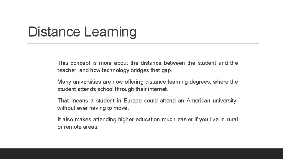 Distance Learning This concept is more about the distance between the student and the