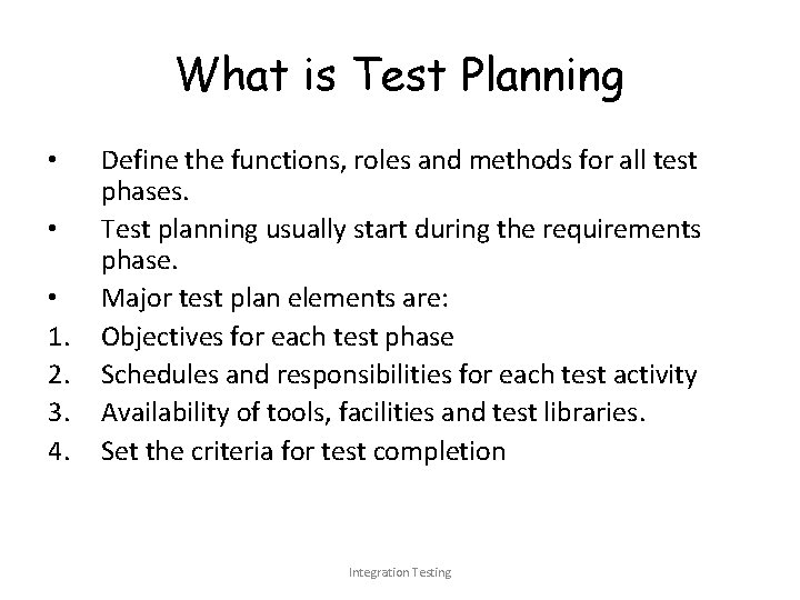 What is Test Planning • • • 1. 2. 3. 4. Define the functions,