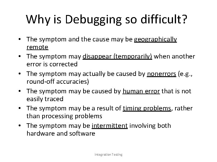 Why is Debugging so difficult? • The symptom and the cause may be geographically