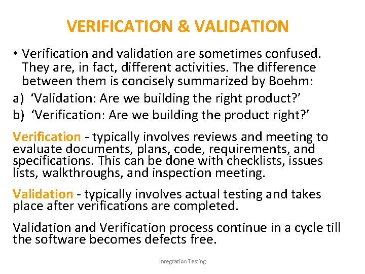 VERIFICATION & VALIDATION • Verification and validation are sometimes confused. They are, in fact,
