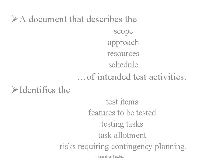ØA document that describes the scope approach resources schedule …of intended test activities. ØIdentifies