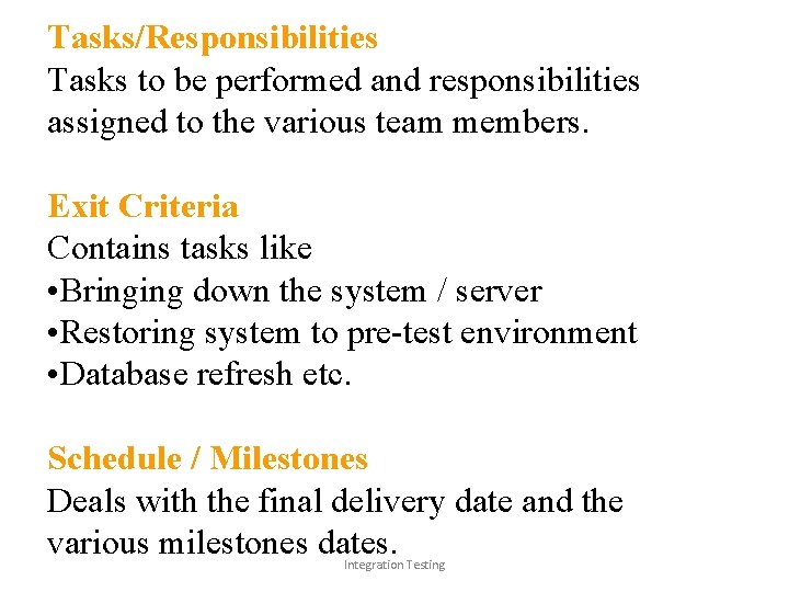Tasks/Responsibilities Tasks to be performed and responsibilities assigned to the various team members. Exit
