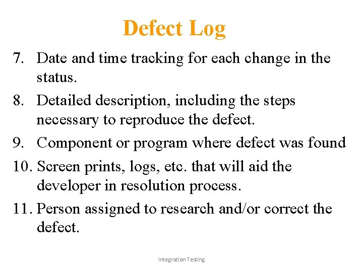 Defect Log 7. Date and time tracking for each change in the status. 8.