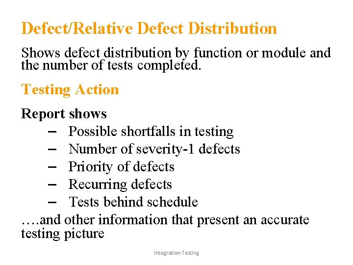 Defect/Relative Defect Distribution Shows defect distribution by function or module and the number of