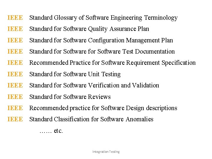 IEEE – Standard Glossary of Software Engineering Terminology IEEE – Standard for Software Quality