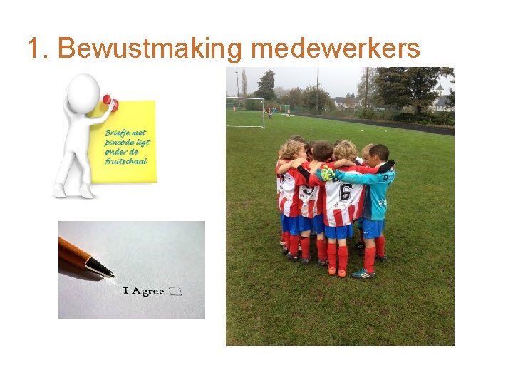 1. Bewustmaking medewerkers 