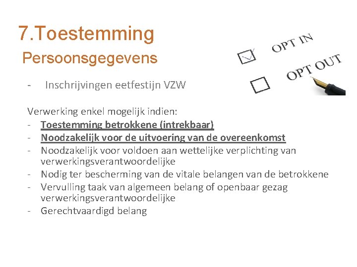 7. Toestemming Persoonsgegevens - Inschrijvingen eetfestijn VZW Verwerking enkel mogelijk indien: - Toestemming betrokkene