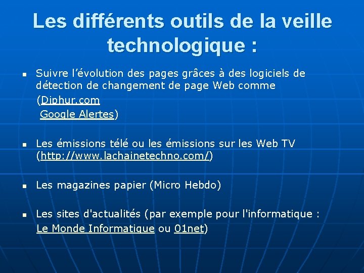 Les différents outils de la veille technologique : n n Suivre l’évolution des pages