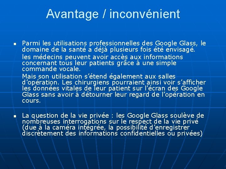 Avantage / inconvénient n n Parmi les utilisations professionnelles des Google Glass, le domaine