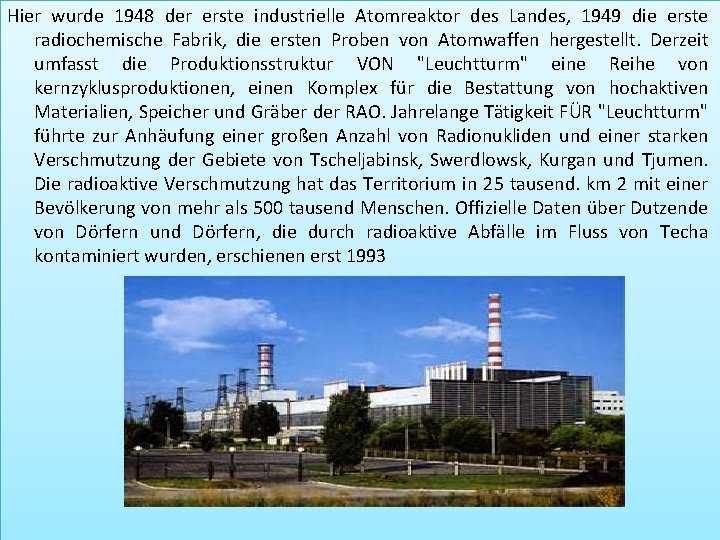 Hier wurde 1948 der erste industrielle Atomreaktor des Landes, 1949 die erste radiochemische Fabrik,