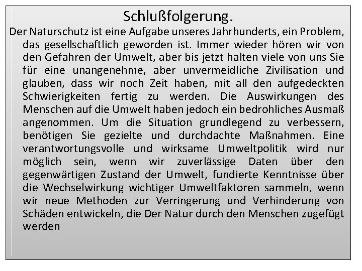 Schlußfolgerung. Der Naturschutz ist eine Aufgabe unseres Jahrhunderts, ein Problem, das gesellschaftlich geworden ist.