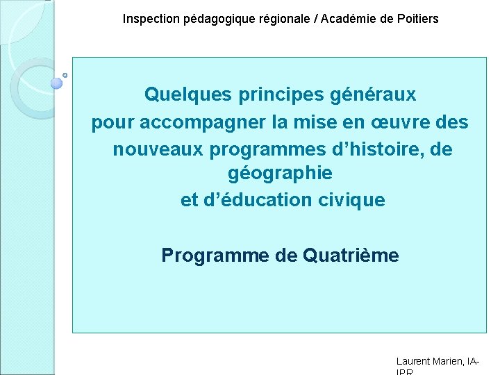 Inspection pédagogique régionale / Académie de Poitiers Quelques principes généraux pour accompagner la mise