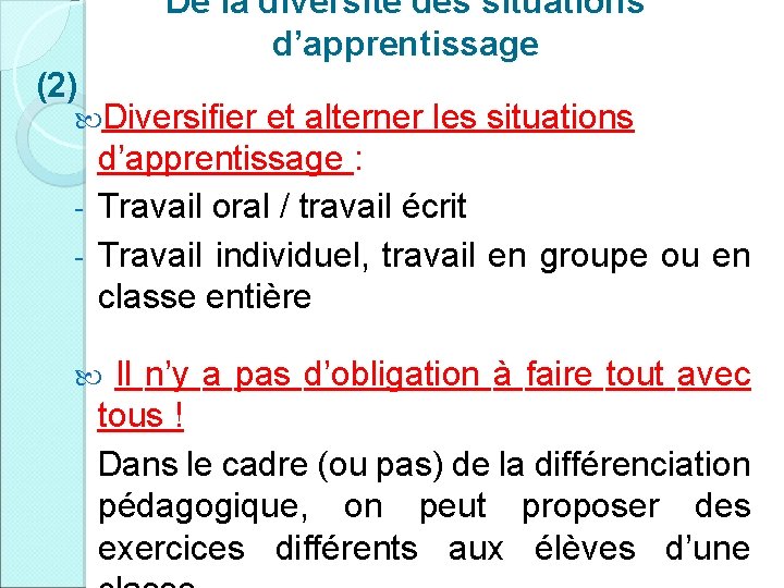 De la diversité des situations d’apprentissage (2) Diversifier et alterner les situations d’apprentissage :