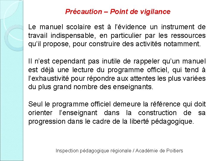 Précaution – Point de vigilance Le manuel scolaire est à l’évidence un instrument de