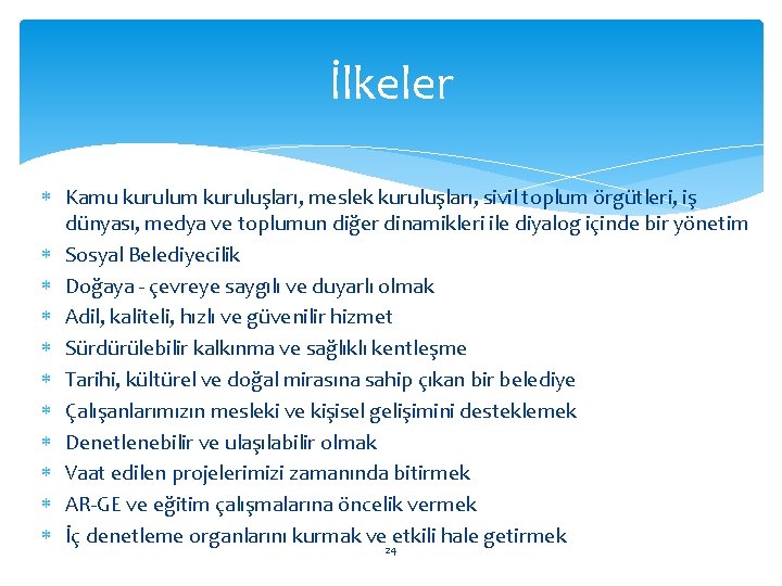İlkeler Kamu kurulum kuruluşları, meslek kuruluşları, sivil toplum örgütleri, iş dünyası, medya ve toplumun