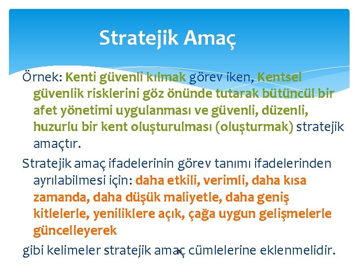 Stratejik Amaç Örnek: Kenti güvenli kılmak görev iken, Kentsel güvenlik risklerini göz önünde tutarak