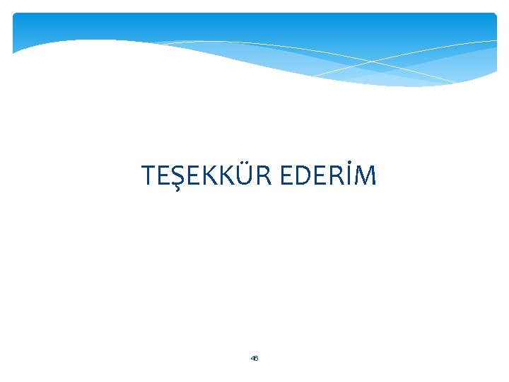 TEŞEKKÜR EDERİM 46 