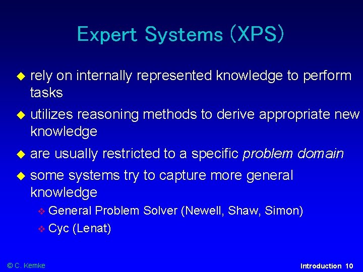 Expert Systems (XPS) rely on internally represented knowledge to perform tasks utilizes reasoning methods