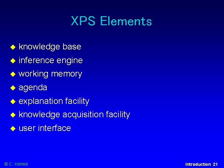XPS Elements knowledge base inference engine working memory agenda explanation facility knowledge acquisition facility