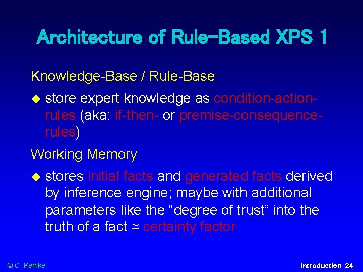 Architecture of Rule-Based XPS 1 Knowledge-Base / Rule-Base store expert knowledge as condition-actionrules (aka: