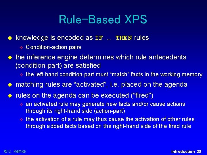 Rule-Based XPS knowledge is encoded as IF … THEN rules Condition-action pairs the inference