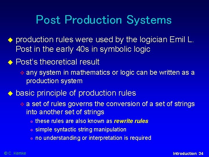 Post Production Systems production rules were used by the logician Emil L. Post in