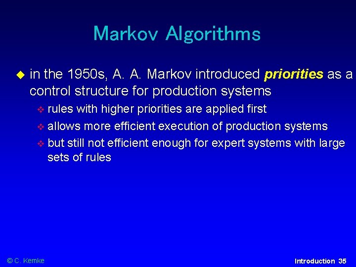 Markov Algorithms in the 1950 s, A. A. Markov introduced priorities as a control