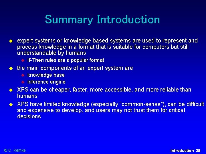 Summary Introduction expert systems or knowledge based systems are used to represent and process