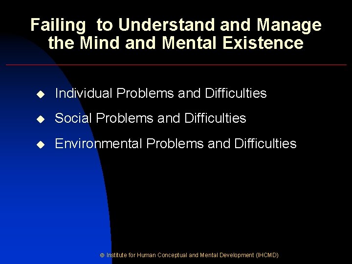 Failing to Understand Manage the Mind and Mental Existence u Individual Problems and Difficulties