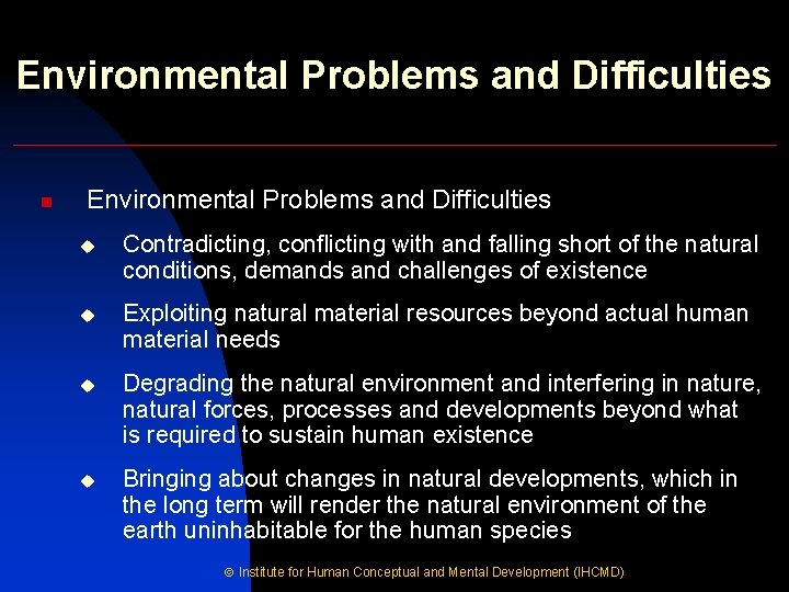 Environmental Problems and Difficulties n Environmental Problems and Difficulties u Contradicting, conflicting with and