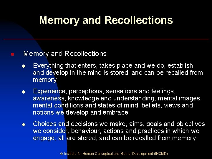 Memory and Recollections n Memory and Recollections u Everything that enters, takes place and