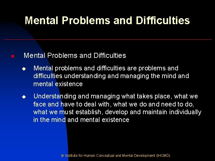 Mental Problems and Difficulties n Mental Problems and Difficulties u Mental problems and difficulties