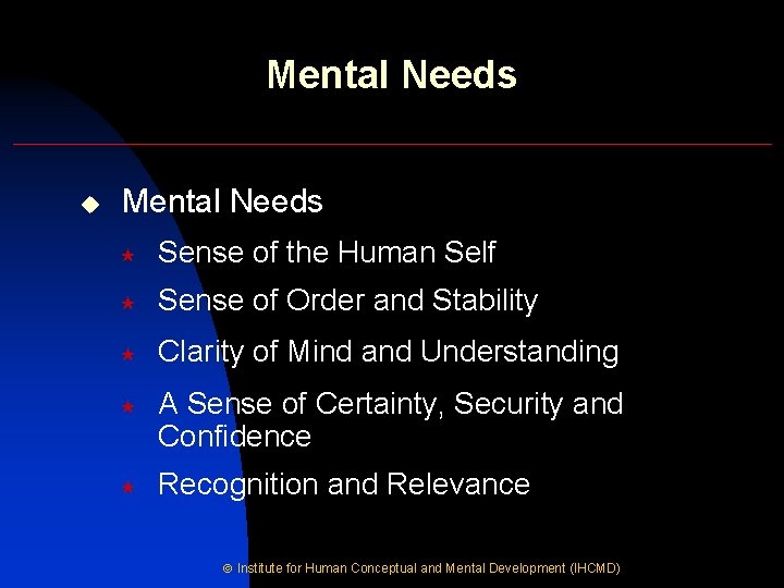 Mental Needs u Mental Needs « Sense of the Human Self « Sense of