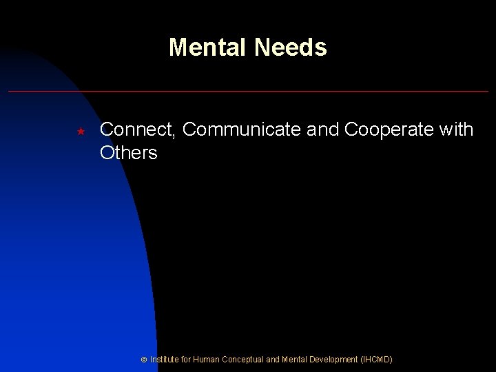 Mental Needs « Connect, Communicate and Cooperate with Others Institute for Human Conceptual and