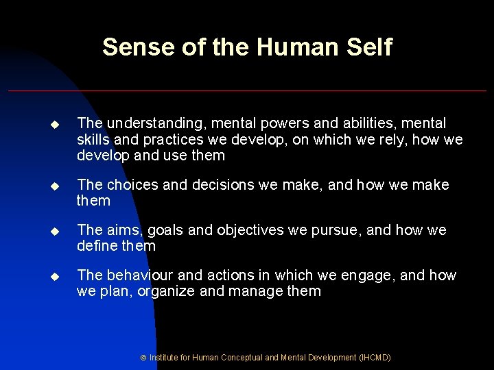 Sense of the Human Self u The understanding, mental powers and abilities, mental skills