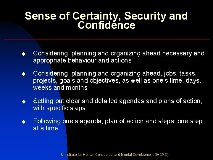 Sense of Certainty, Security and Confidence u Considering, planning and organizing ahead necessary and