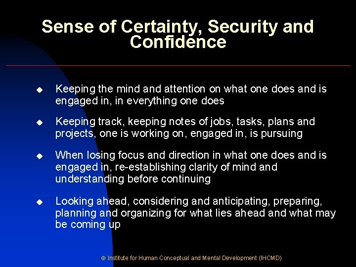 Sense of Certainty, Security and Confidence u Keeping the mind attention on what one