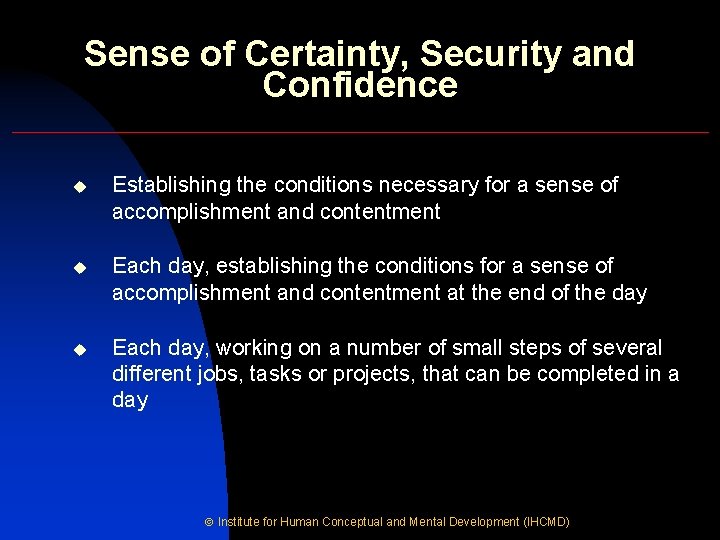 Sense of Certainty, Security and Confidence u Establishing the conditions necessary for a sense