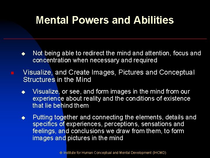 Mental Powers and Abilities u n Not being able to redirect the mind attention,