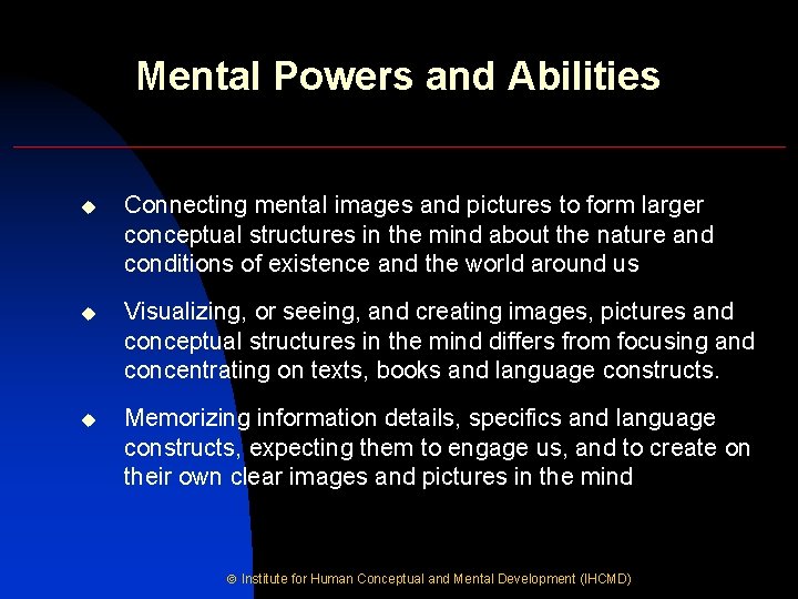 Mental Powers and Abilities u Connecting mental images and pictures to form larger conceptual