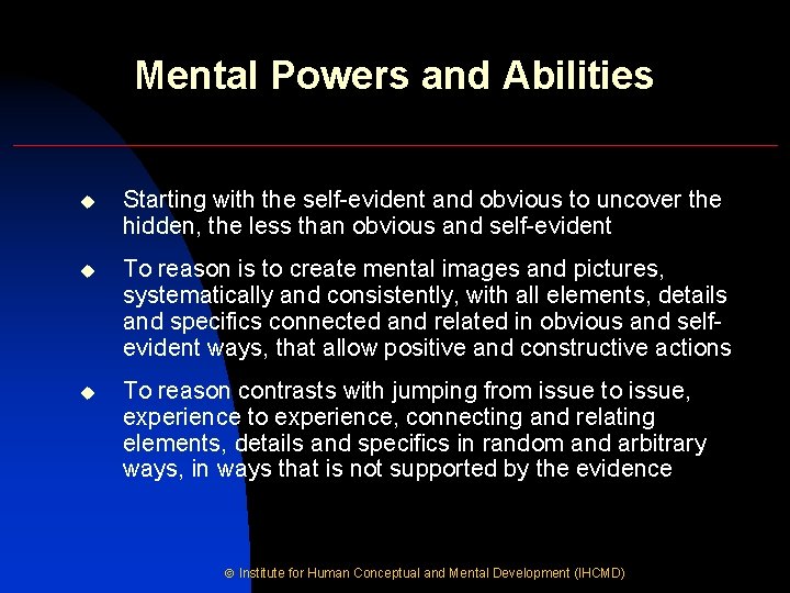 Mental Powers and Abilities u Starting with the self-evident and obvious to uncover the