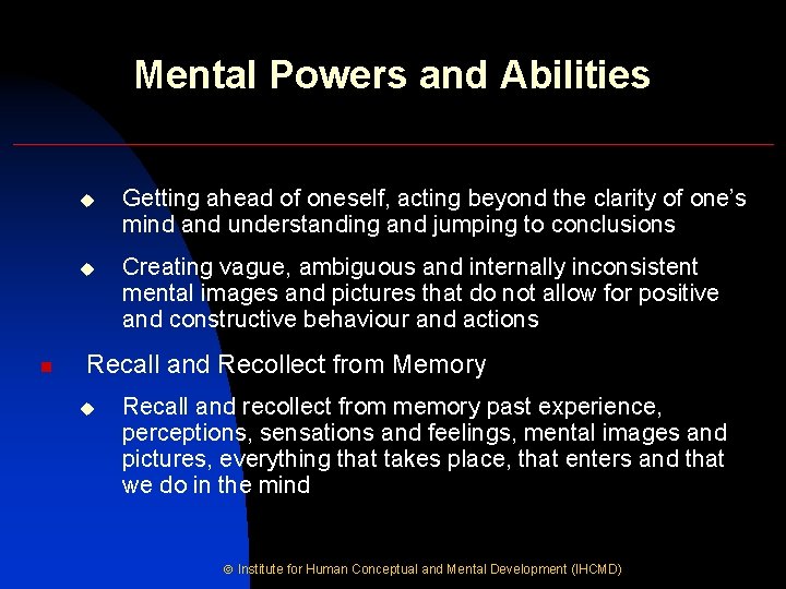 Mental Powers and Abilities n u Getting ahead of oneself, acting beyond the clarity