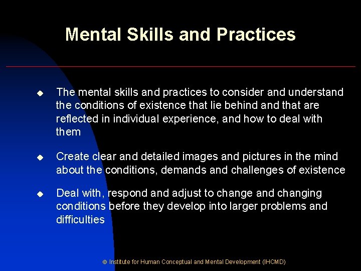 Mental Skills and Practices u The mental skills and practices to consider and understand