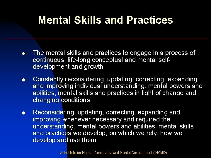 Mental Skills and Practices u The mental skills and practices to engage in a