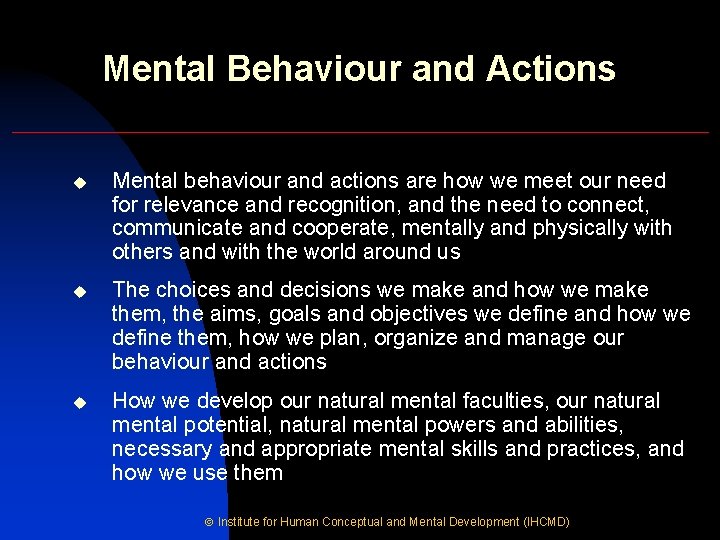 Mental Behaviour and Actions u Mental behaviour and actions are how we meet our